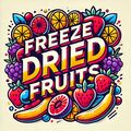 FREEZE DRIED FRUITS FREEZE DRIED FRUITS